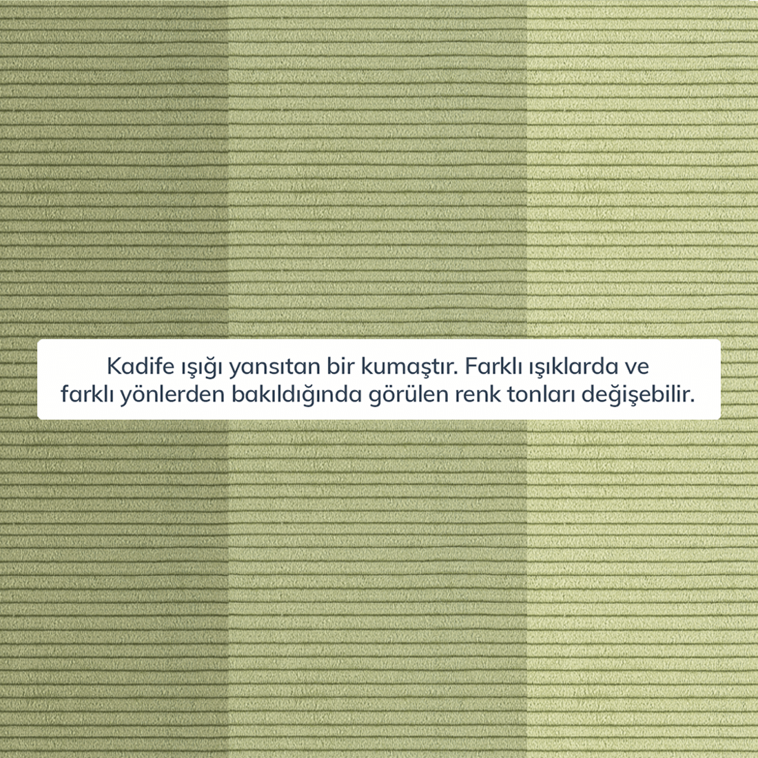 Kumaş: Fitilli Kadife - Renk: Sisli Yeşil - Normod